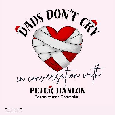 Episode 9: Peter Hanlon, Bereavement Therapist