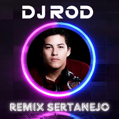 DJ ROD - REMIX SERTANEJO