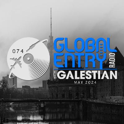 Global Entry Radio 074 | Galestian Global Entry Radio 074 | Galestian