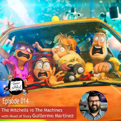 014: The Mitchells vs The Machines (ft. Head of Story Guillermo Martínez) 014: The Mitchells vs The Machines (ft. Head of Story Guillermo Martínez)