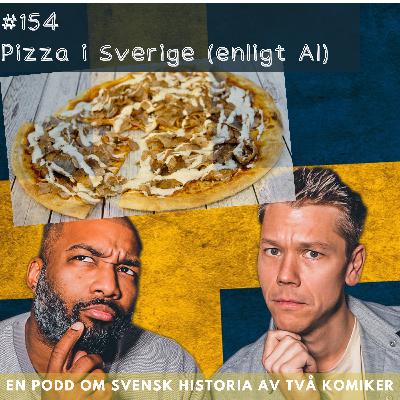 #154 Pizza i Sverige (enligt AI)