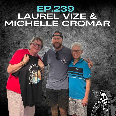 Ep.239 - Laurel Vize & Michelle Cromar Ep.239 - Laurel Vize & Michelle Cromar