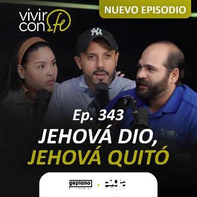343. Jehová dio, Jehová quitó