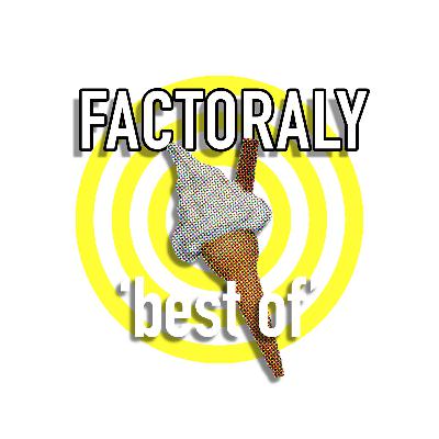 E99 THE BEST OF FACTORALY (SO FAR)