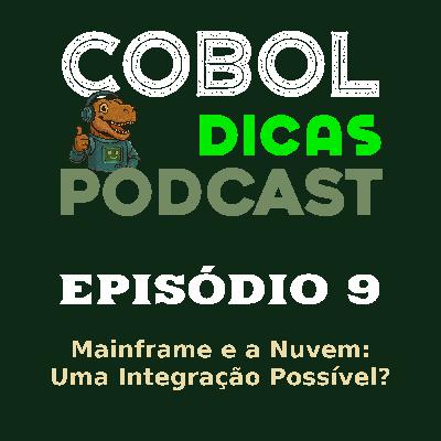 Episódio 9 – Mainframe e a Nuvem: Uma Integração Possível? Episódio 9 – Mainframe e a Nuvem: Uma Integração Possível?