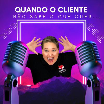 Quando o cliente não Sabe o que quer? Quando o cliente não Sabe o que quer?