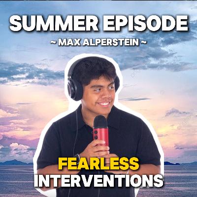 Max Alperstein: Cruise Getaway - Fearless Interventions Ep. 31 Max Alperstein: Cruise Getaway - Fearless Interventions Ep. 31