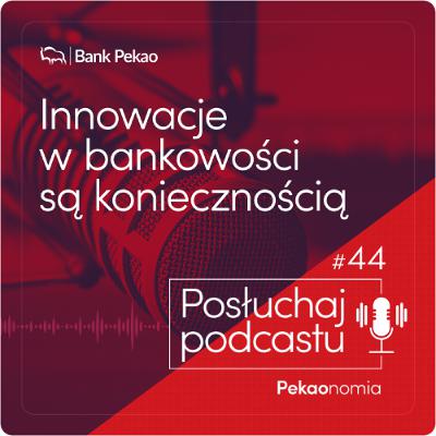 Pekaonomia - odc. 44 - Innowacje w bankowości są koniecznością