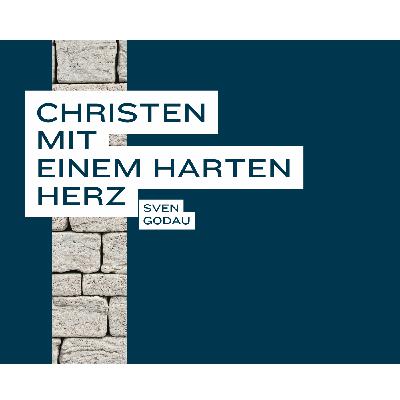 Christen mit einem harten Herz