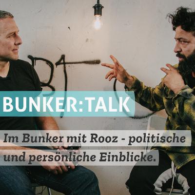Im Bunker mit Rooz - politische und persönliche Einblicke. Ein Interview #bunkertalk (Audio-Mitschnitt)