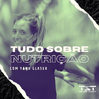 Tudo sobre nutrição com Yana Glaser