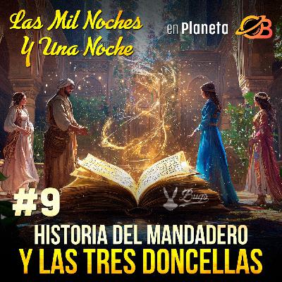 9° Noche. Fin de la historia del Joven Encantado y los Peces. Historia del Mandadero y las tres doncellas. 9° Noche. Fin de la historia del Joven Encantado y los Peces. Historia del Mandadero y las tres doncellas.