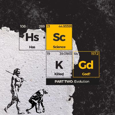 Has Science Killed God? Part 2: Evolution