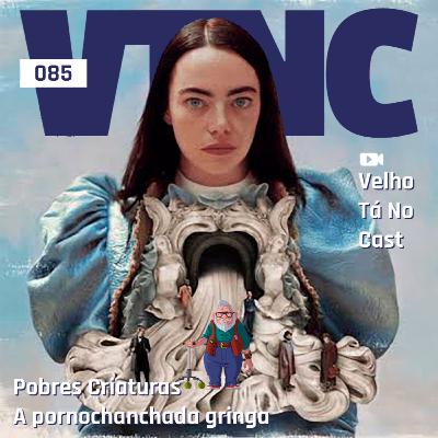 VTNCast 085 - Pobres Criaturas, a pornochanchada gringa.