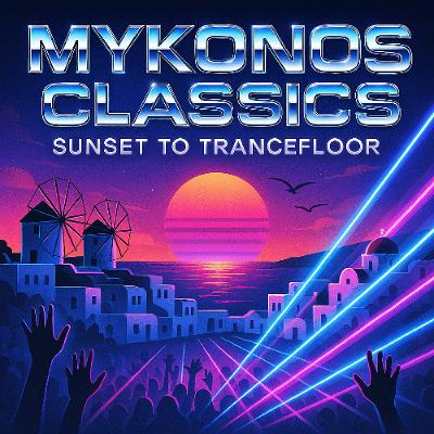 MixTape 132 - Mykonos Classics- Sunset to Trancefloor