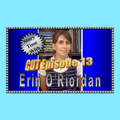 Story Time with Erin O'Riordan: CUT Episode 13