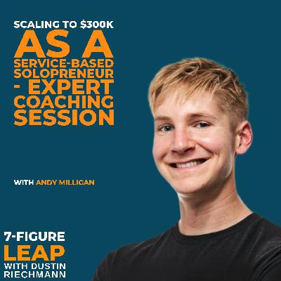 Scaling to $300K as a Service-Based Solopreneur - Expert Coaching Session with Andy Milligan Scaling to $300K as a Service-Based Solopreneur - Expert Coaching Session with Andy Milligan