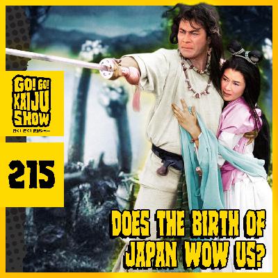 Does The Birth of Japan Wow Us? | Go! Go! Kaiju Show #215 Does The Birth of Japan Wow Us? | Go! Go! Kaiju Show #215