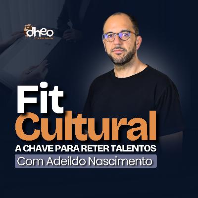 [#03] Contratação por Fit Cultural: Estratégias para Atrair e Reter Talentos na Sua Empresa - (Temporada 1)
