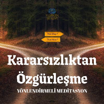 KARASIZLIKTAN ÖZGÜRLEŞME MEDİTASYONU
