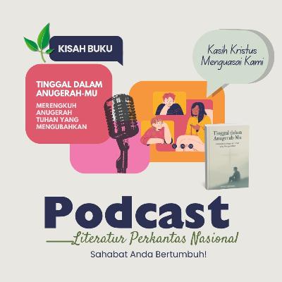 KISAH BUKU "Tinggal dalam Anugerah-Mu"—Kasih Kristus Menguasai Kami
