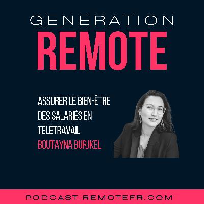 #46 - Bien-être des salariés en télétravail, avec Boutayna Burkel #46 - Bien-être des salariés en télétravail, avec Boutayna Burkel