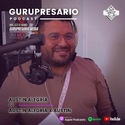 The Gurupresario Podcast - Episode 15: Austin Alegria of Austin Alegria X Austin The Gurupresario Podcast - Episode 15: Austin Alegria of Austin Alegria X Austin