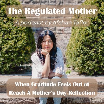 Ep.1 When Gratitude Feels Out of Reach A Mother’s Day Reflection