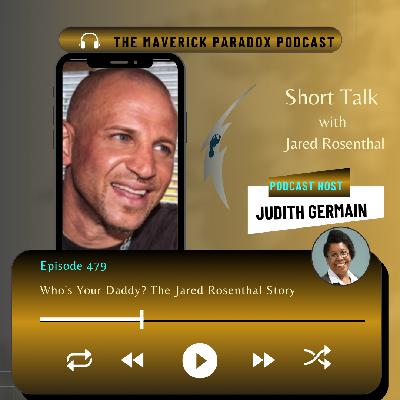 Who's Your Daddy? The Jared Rosenthal Story