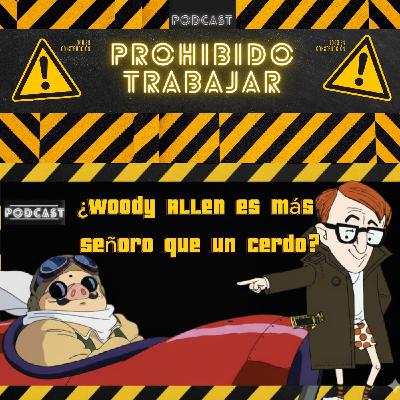 PT 87 Aperitivo, ¿Woody Allen es más Señoro que un cerdo?