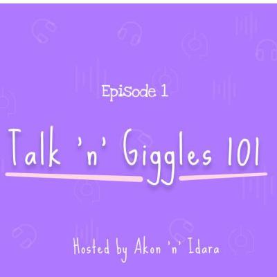Talk N Giggles 101