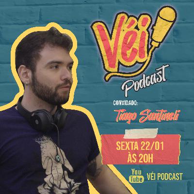 TIAGO SANTINELI - VÉI PODCAST #07
