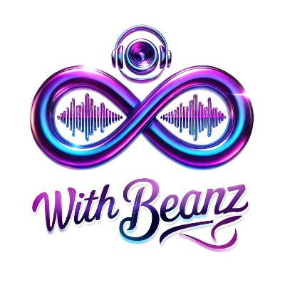 With Beanz Ep 21 - An Unscheduled Impromptu Show With Beanz Ep 21 - An Unscheduled Impromptu Show