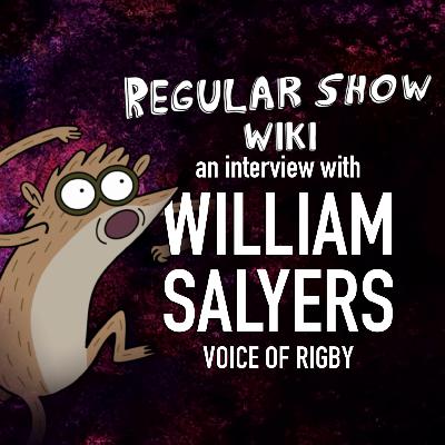 An Interview with William Salyers (Voice of Rigby)