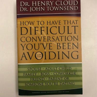 How to have that difficult conversation you have been avoiding ( Dr.Henry Cloud ,Dr. John Townsend ) How to have that difficult conversation you have been avoiding ( Dr.Henry Cloud ,Dr. John Townsend )