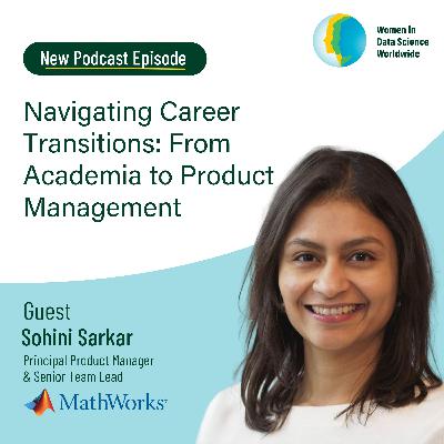 Navigating Career Transitions: From Academia to Product Management with Sohini Sakhar Navigating Career Transitions: From Academia to Product Management with Sohini Sakhar