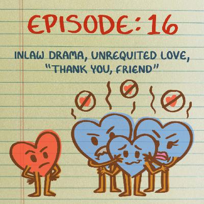 Is This Love Podcast: In-Law Drama, Unrequited Love, & ”Thank you, Friend”