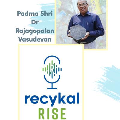 E3 - Rise with the Plastic Man of India Padma Shri Dr Rajagopalan Vasudevan