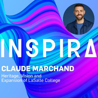 Claude Marchand: Heritage, Vision, and Expansion of LaSalle College (EN)
