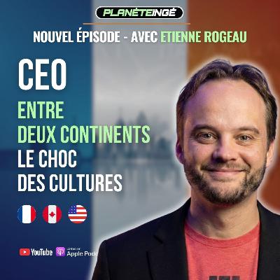 Planète Ingénieur : S5E4 - Quitter la France pour réussir ? Le déclic. Etienne Rogeau - CEO NEOKA