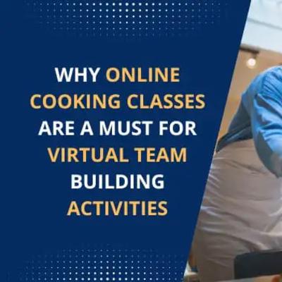 Why Online Cooking Classes Are A Must for Virtual Team Building Activities