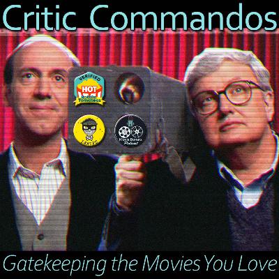 Critic Commandos (with James from I Was a Teenage Film Snob)