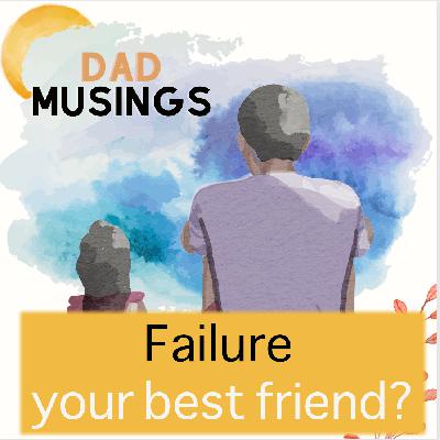 Failure . . . your best friend?