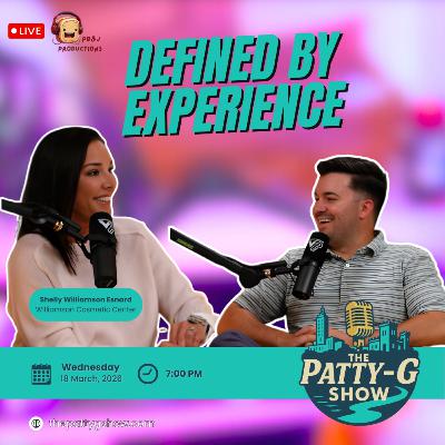Defined by Experience | The Patty-G Show EP. 310 Defined by Experience | The Patty-G Show EP. 310