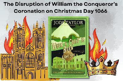 The Disruption of William the Conqueror’s Coronation on Christmas Day 1066 The Disruption of William the Conqueror’s Coronation on Christmas Day 1066