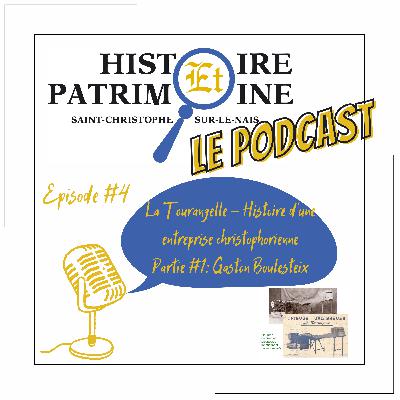 Episode #4: Histoire et Patrimoine - La Tourangelle 1947-1996 - Histoire d'une entreprise christophorienne-Partie 1-Gaston Boulesteix, l'inventeur des calibreuses par David Bonnaud et Philippe Larus