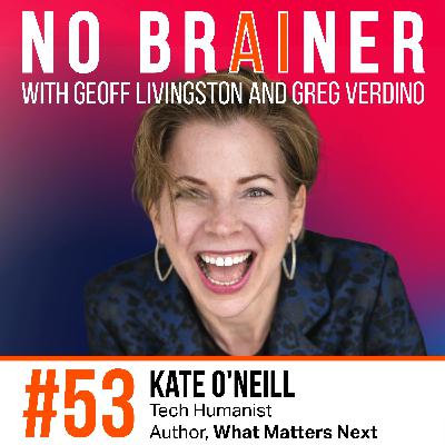 NB53 - Making Human-Friendly AI Decisions with Tech Humanist Kate O’Neill