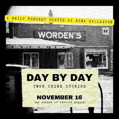 November 16 — The Murder of Bernice Worden
