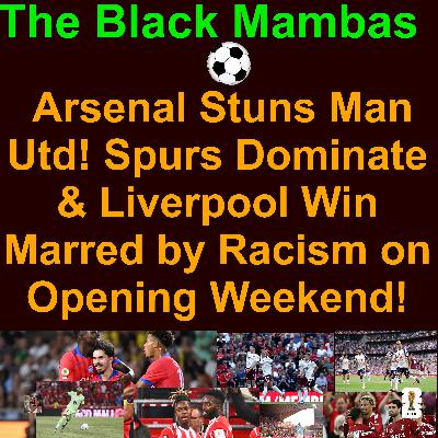 ⚽️ The Black Mambas of Football and Soccer August 10-17 2025: Arsenal Beats Man Utd! Spurs Roll, Barca & Nico Williams Impress in La Liga, Liverpool Win Marred by Racism. ⚽️ The Black Mambas of Football and Soccer August 10-17 2025: Arsenal Beats Man Utd! Spurs Roll, Barca & Nico Williams Impress in La Liga, Liverpool Win Marred by Racism.