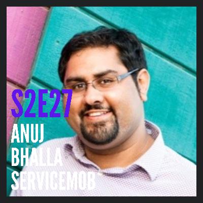 S2E27: The One with Anuj Bhalla of serviceMob S2E27: The One with Anuj Bhalla of serviceMob